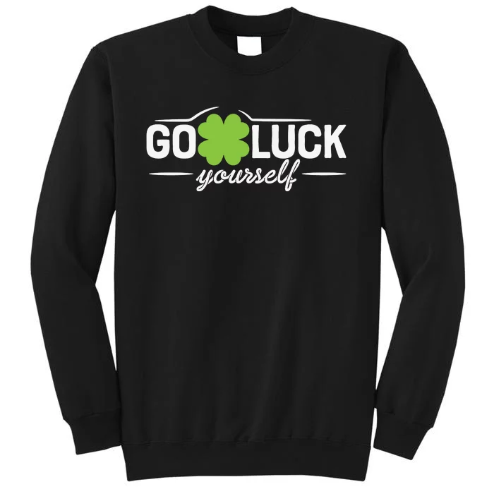 Go Luck Yourself St Patricks Day Sweatshirt