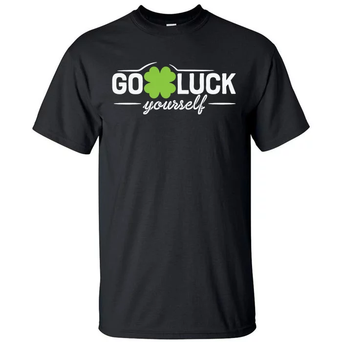 Go Luck Yourself St Patricks Day Tall T-Shirt