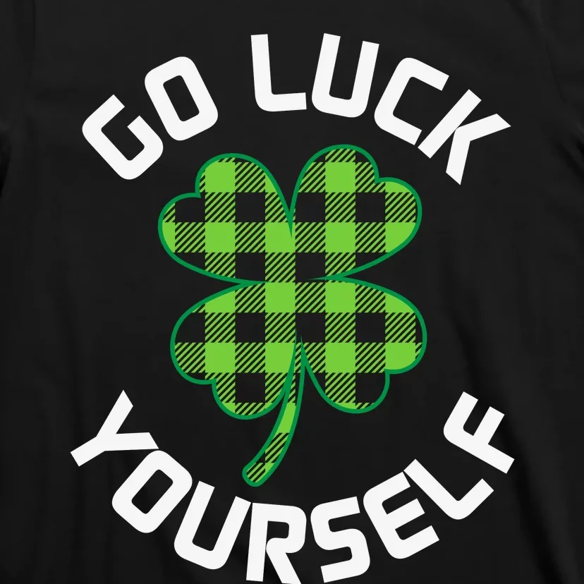 Go Luck Yourself St Patricks Day T-Shirt