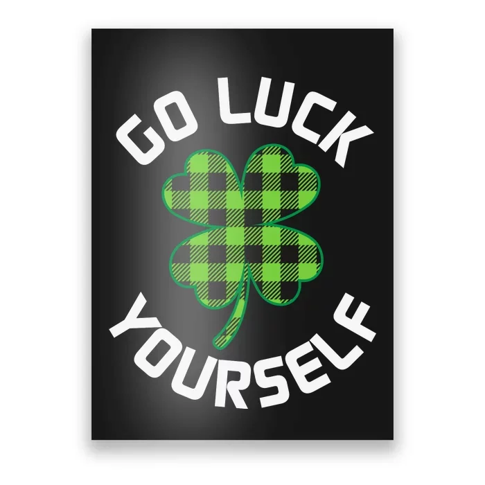 Go Luck Yourself St Patricks Day Poster