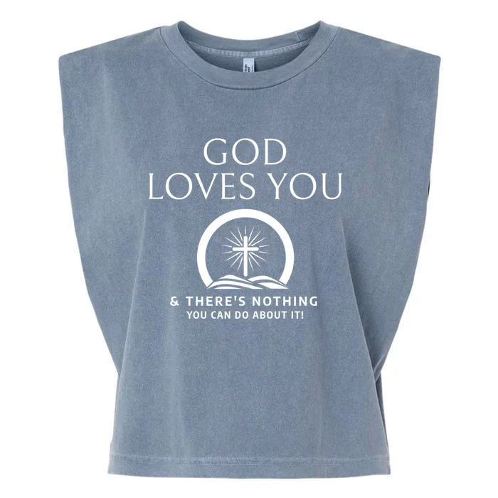 God Loves You And Theres Nothing You Can Do About It Cool Gift Garment-Dyed Women's Muscle Tee