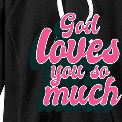 God Loves You So Much Christian Faith Message Jesus Loves U Gift Women's Fleece Hoodie