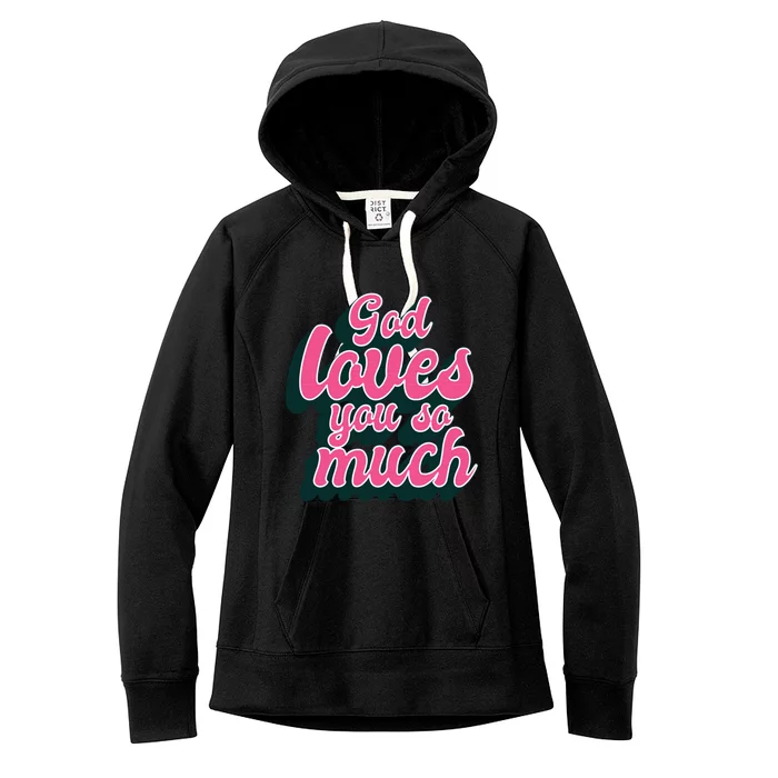 God Loves You So Much Christian Faith Message Jesus Loves U Gift Women's Fleece Hoodie