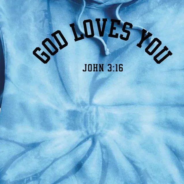 God Loves You John 316 Christian Inspirational Faith Based Tie Dye Hoodie