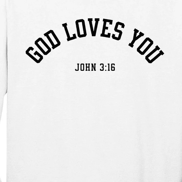 God Loves You John 316 Christian Inspirational Faith Based Tall Long Sleeve T-Shirt