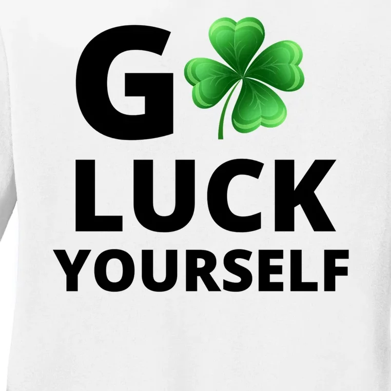 Go Luck Yourself Funny St Patricks Day Ladies Long Sleeve Shirt