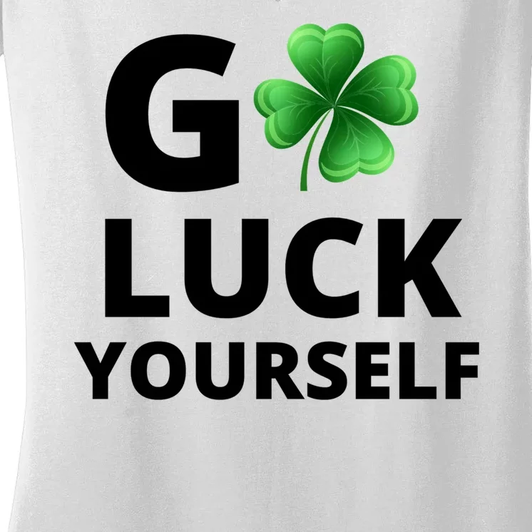 Go Luck Yourself Funny St Patricks Day Women's V-Neck T-Shirt