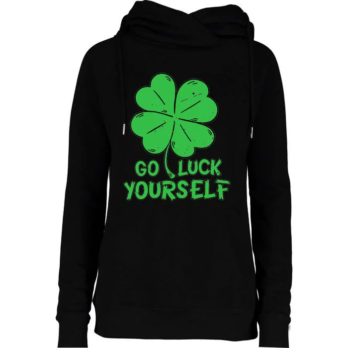 Go Luck Yourself St Patrick's Day Four Leaf Clover Lucky Womens Funnel Neck Pullover Hood