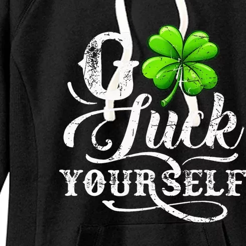 Go Luck Yourself St Patricks Day Lucky Clover Irish Women's Fleece Hoodie