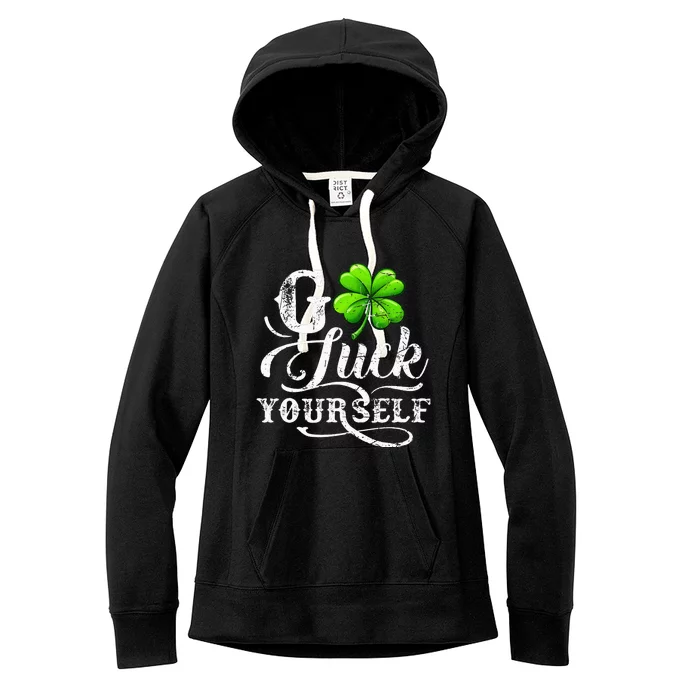 Go Luck Yourself St Patricks Day Lucky Clover Irish Women's Fleece Hoodie