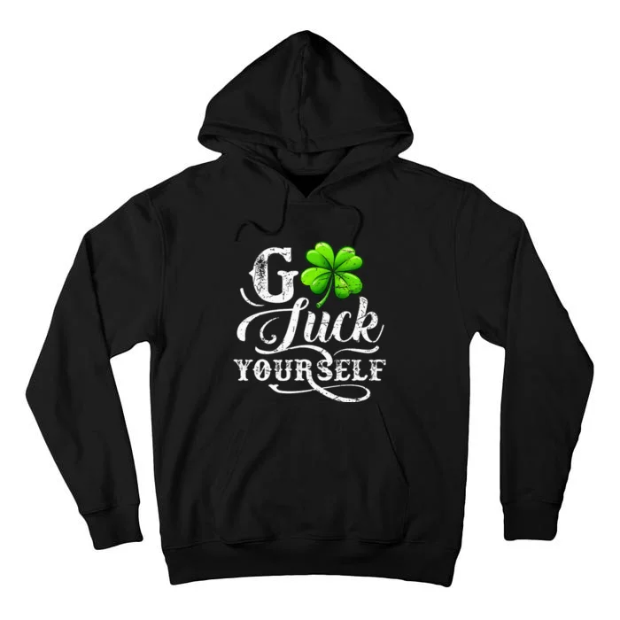 Go Luck Yourself St Patricks Day Lucky Clover Irish Tall Hoodie