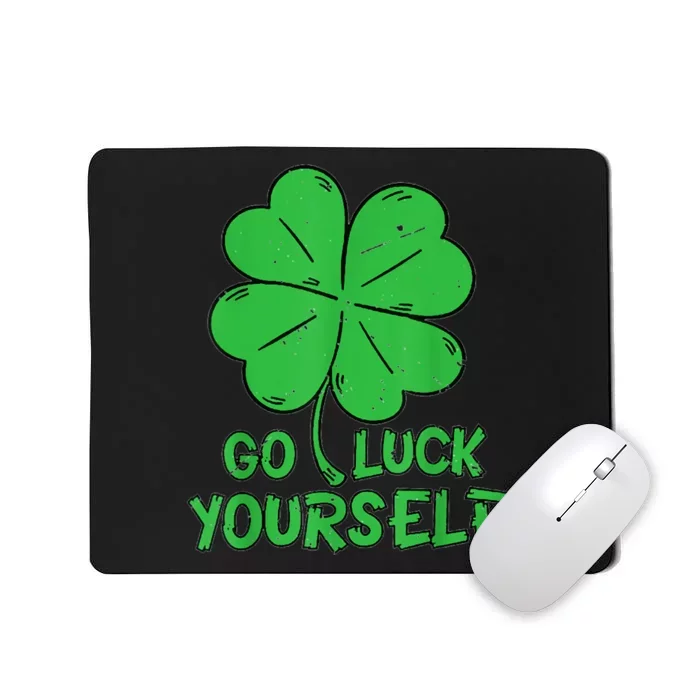 Go Luck Yourself St Patrick's Day Four Leaf Clover Lucky Mousepad