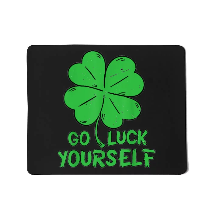 Go Luck Yourself St Patrick's Day Four Leaf Clover Lucky Mousepad