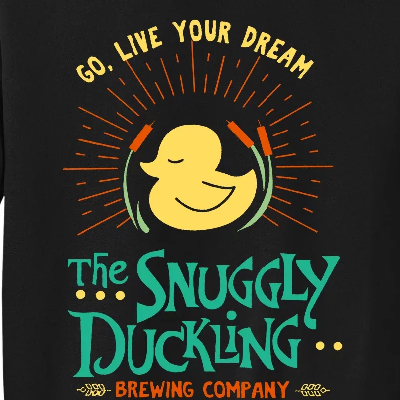 Go Live Your Dream The Snuggly Duckling Tall Sweatshirt