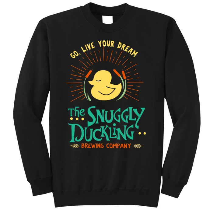 Go Live Your Dream The Snuggly Duckling Tall Sweatshirt