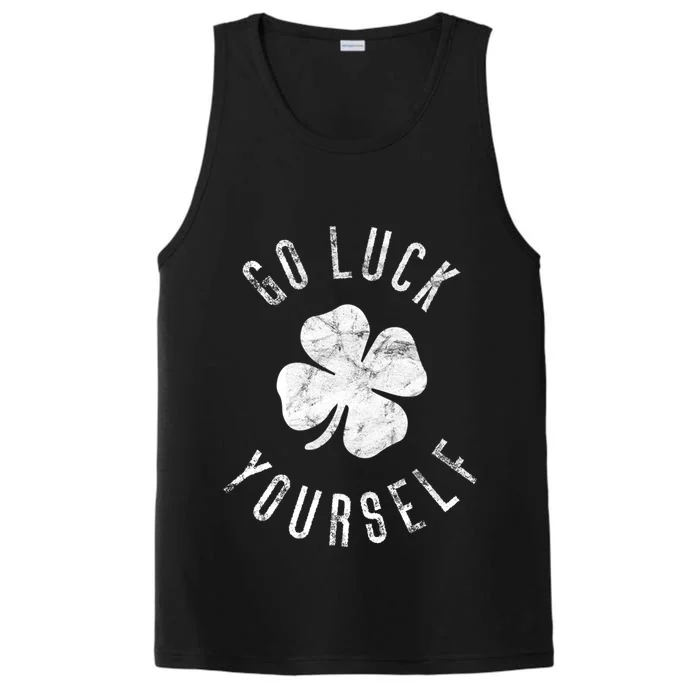 Go Luck Yourself Cool Gift St Patricks Day Irish Vintage Shamrock Gift Performance Tank