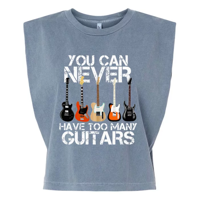 Guitar Lover You Can Never Have Too Many Guitars Garment-Dyed Women's Muscle Tee