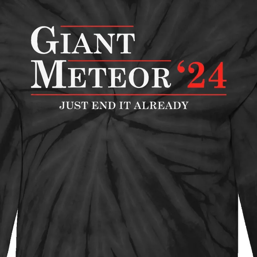 Giant Meteor 2024 Election 2024 Funny Tie-Dye Long Sleeve Shirt