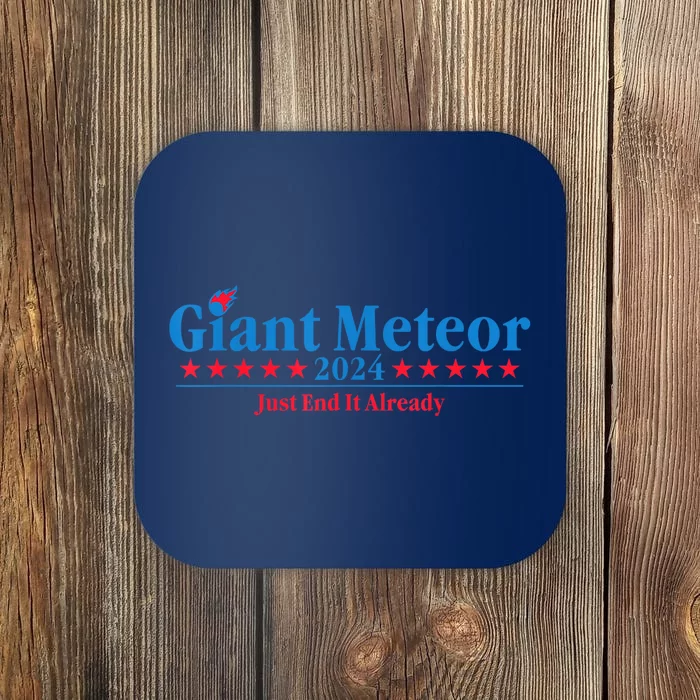 Giant Meteor 2024 Just End It Already Funny Coaster