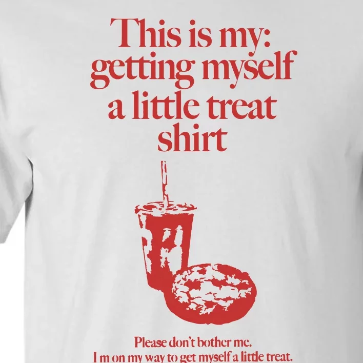 Getting Myself A Little Treat Tall T-Shirt