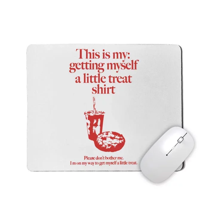 Getting Myself A Little Treat Mousepad