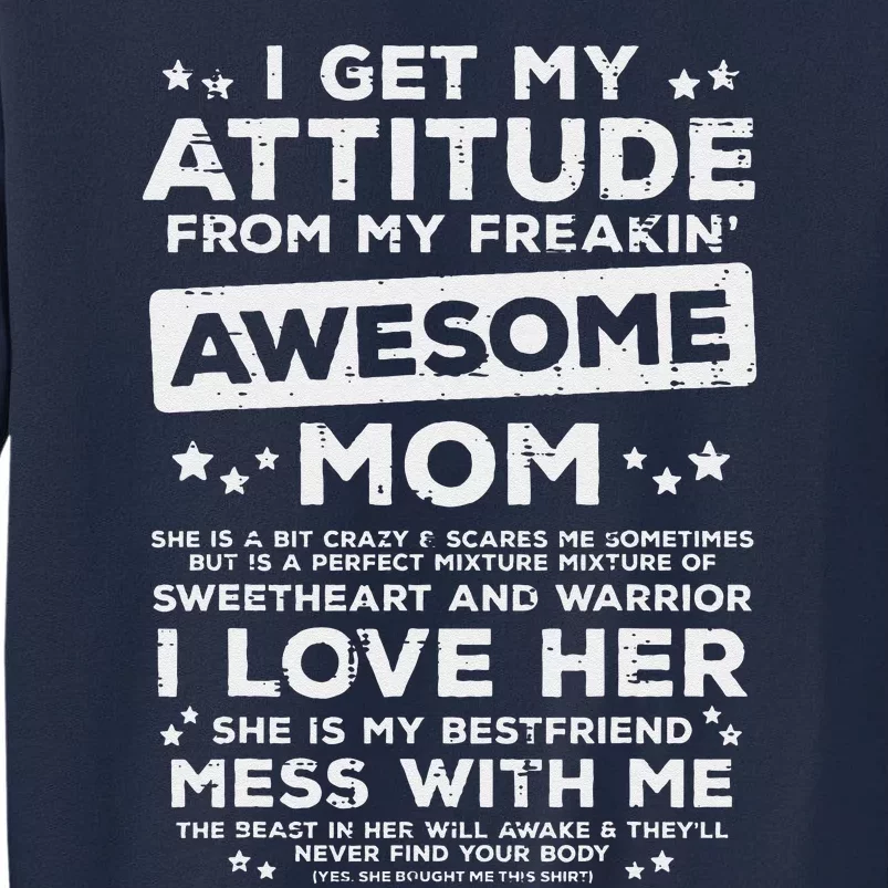 Got My Attitude From Awesome Mom Mothers Day Daughter Son Tall Sweatshirt