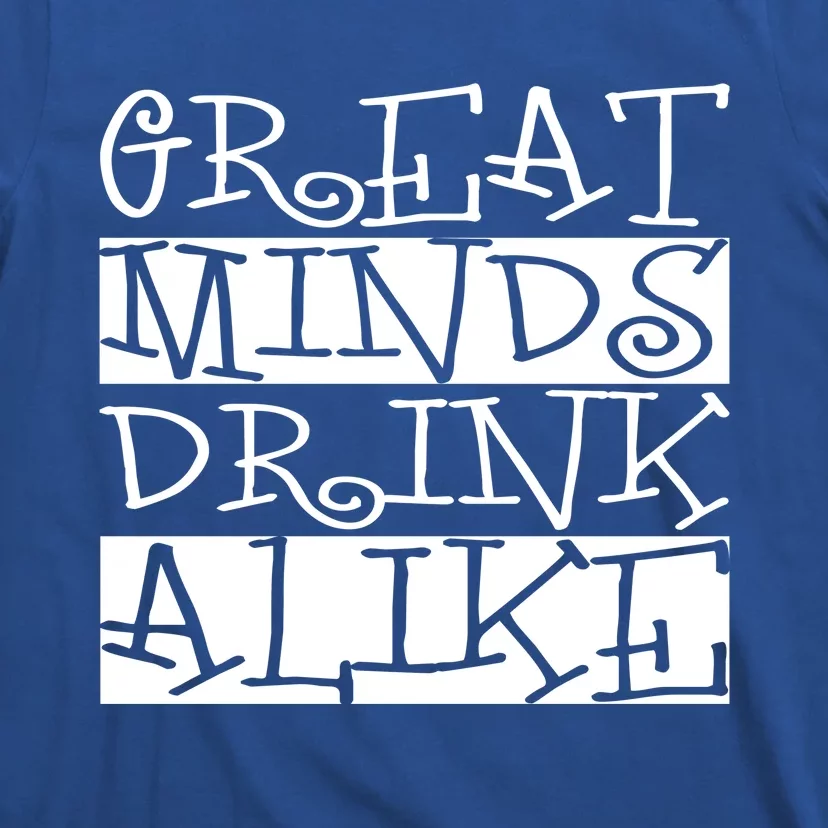 Great Minds Alike Funny Ing Gift T-Shirt