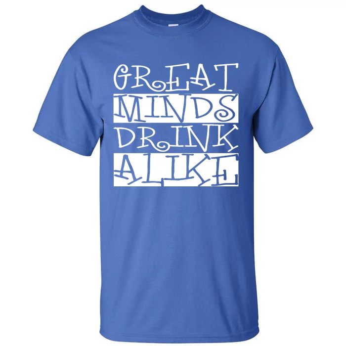 Great Minds Alike Funny Ing Gift Tall T-Shirt