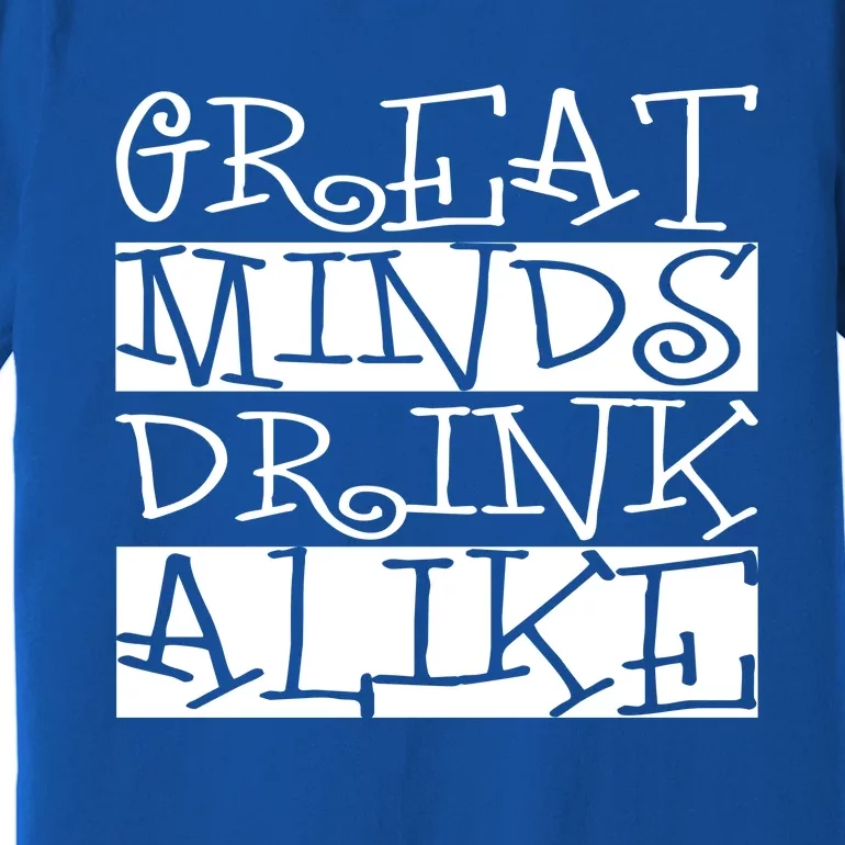 Great Minds Alike Funny Ing Gift Premium T-Shirt