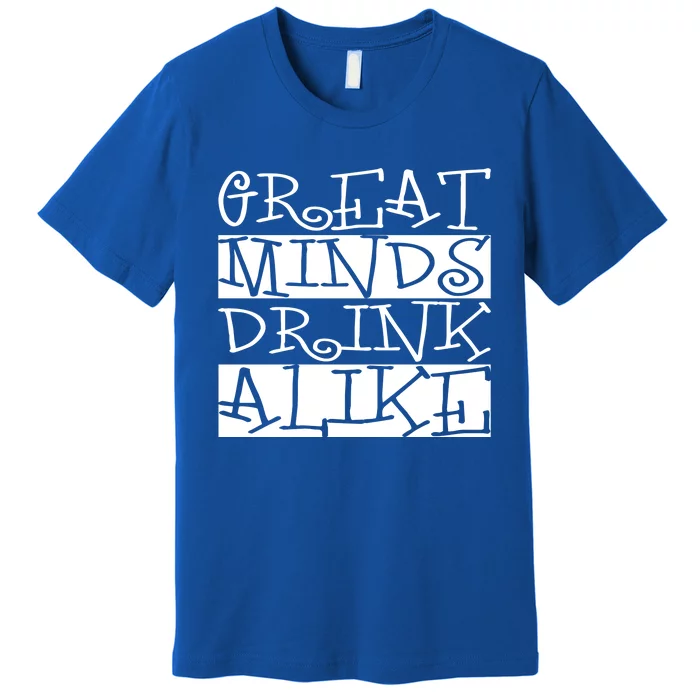 Great Minds Alike Funny Ing Gift Premium T-Shirt