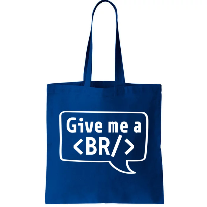 Give Me A Br Gift Coder Software Engineer Programmer Cool Gift Tote Bag