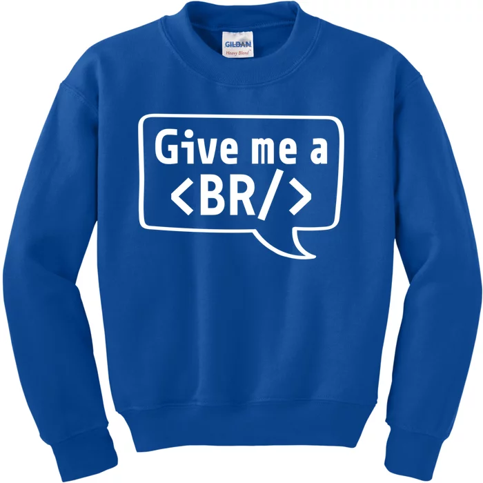 Give Me A Br Gift Coder Software Engineer Programmer Cool Gift Kids Sweatshirt