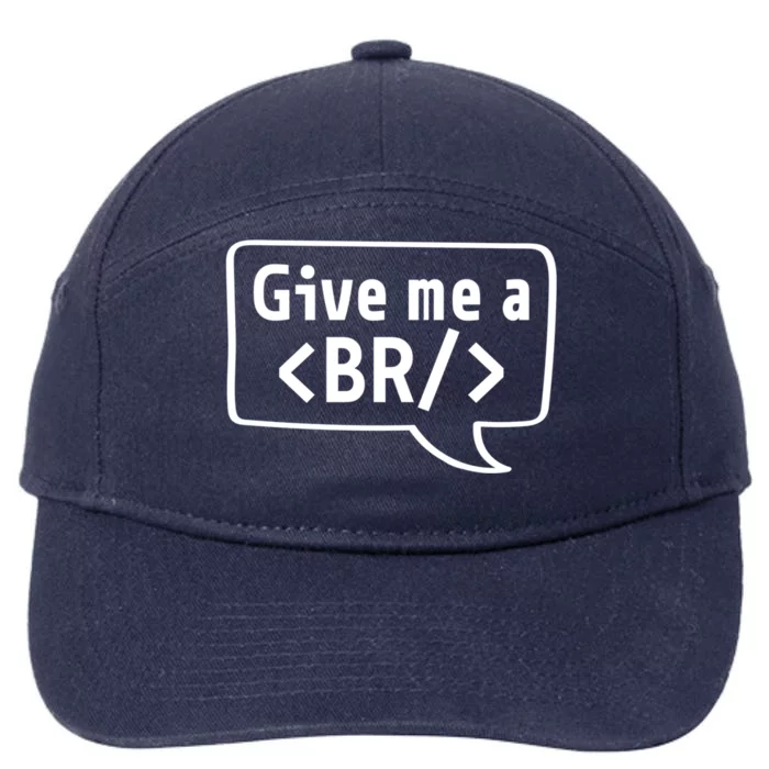 Give Me A Br Gift Coder Software Engineer Programmer Cool Gift 7-Panel Snapback Hat