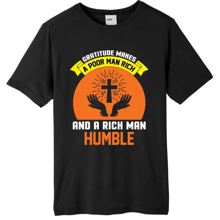 Gratitude Makes A Poor Man Rich And A Rich Man Humble ChromaSoft Performance T-Shirt