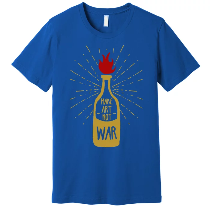 Grunge Make Art Not War Flaming Molotov Cocktail Gift Premium T-Shirt