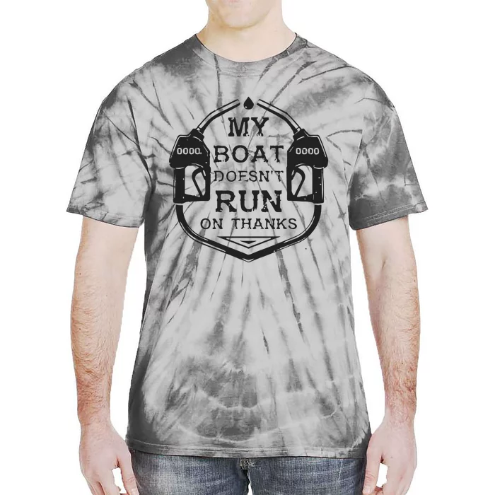 Gas My Boat Doesnt Run On Thanks Tie-Dye T-Shirt