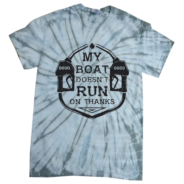 Gas My Boat Doesnt Run On Thanks Tie-Dye T-Shirt