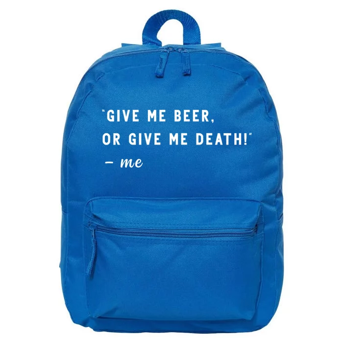 Give Me Beer Or Give Me Death Funny 4th Of July Liberty Meaningful Gift 16 in Basic Backpack