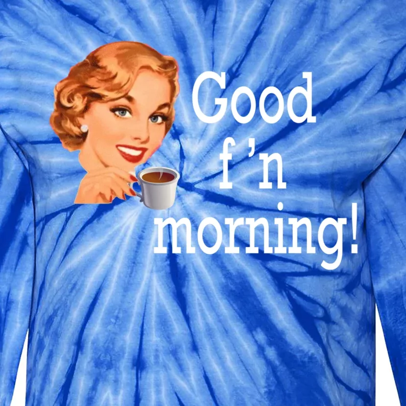 Good Morning Coffee 'S Happy Friday F'n Funny Great Gift Tie-Dye Long Sleeve Shirt