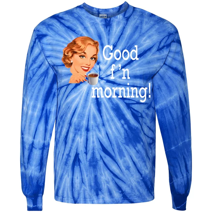 Good Morning Coffee 'S Happy Friday F'n Funny Great Gift Tie-Dye Long Sleeve Shirt