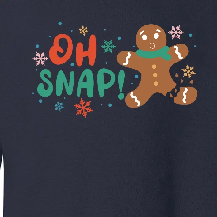 Gingerbread Man Cookie Xmas Oh Snap Funny Cute Christmas Toddler Sweatshirt