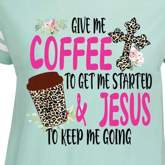 Give Me Coffee To Get Me Started And Jesus To Keep Me Going Enza Ladies Jersey Football T-Shirt