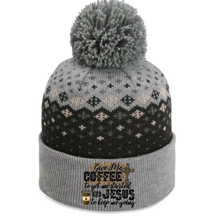 Give Me Coffee To Get Me Started And Jesus To Keep Me Going Gift The Baniff Cuffed Pom Beanie