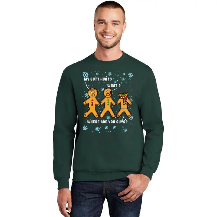 Gingerbread Man Cookie My Butt Hurts Funny Christmas Tall Sweatshirt