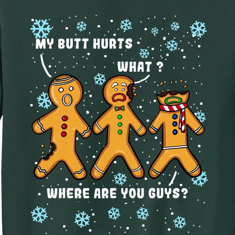 Gingerbread Man Cookie My Butt Hurts Funny Christmas Tall Sweatshirt