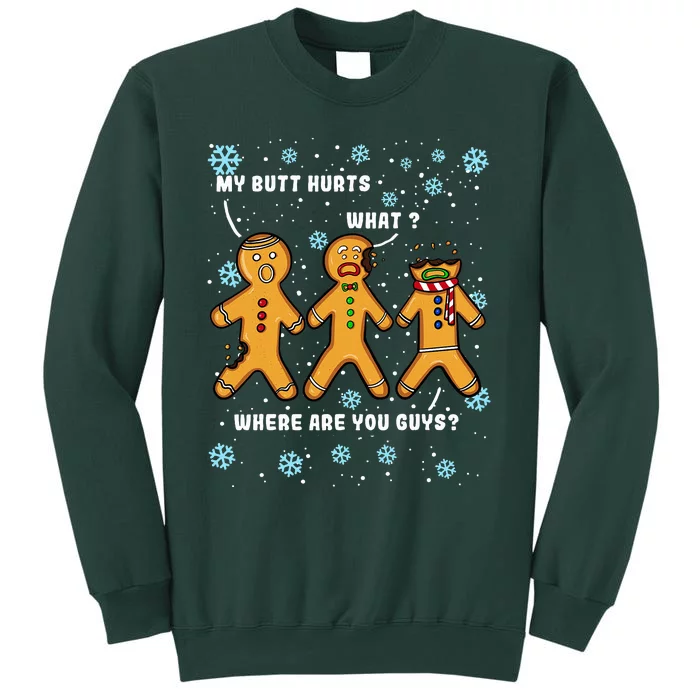 Gingerbread Man Cookie My Butt Hurts Funny Christmas Tall Sweatshirt