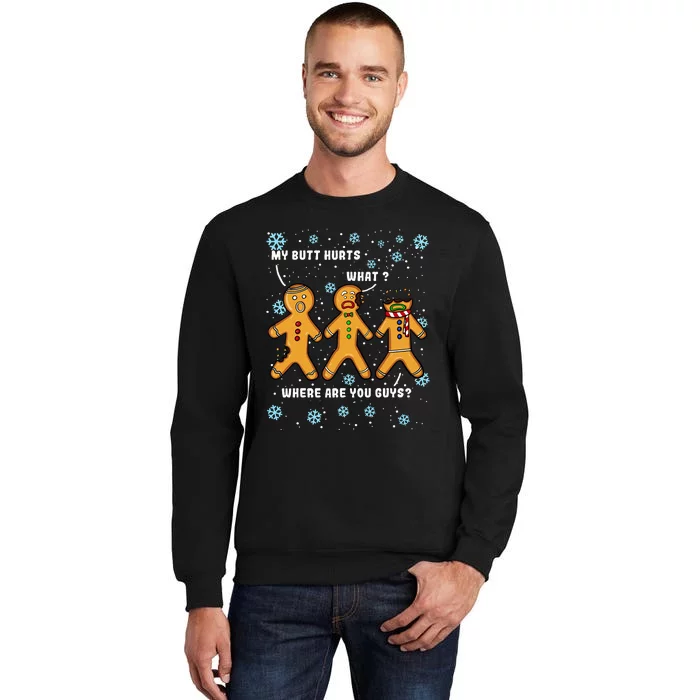 Gingerbread Man Cookie My Butt Hurts Funny Christmas Tall Sweatshirt