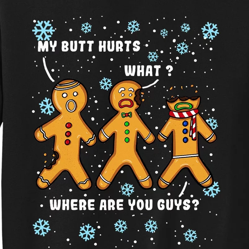 Gingerbread Man Cookie My Butt Hurts Funny Christmas Tall Sweatshirt