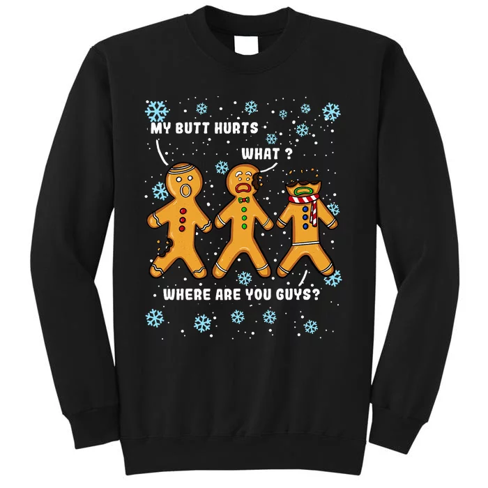 Gingerbread Man Cookie My Butt Hurts Funny Christmas Tall Sweatshirt