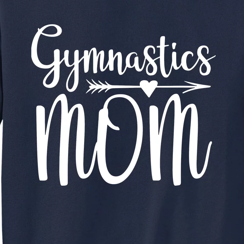 Gymnastics Mom Cute Gymnast Parent Tall Sweatshirt